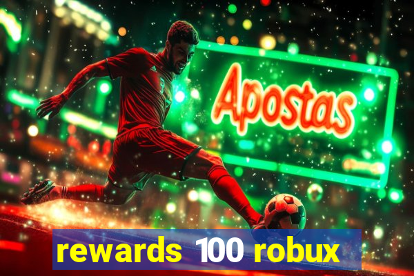 rewards 100 robux