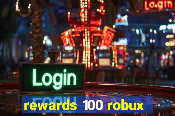 rewards 100 robux