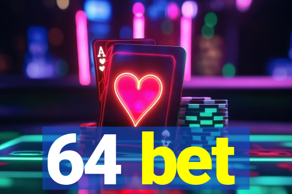 64 bet