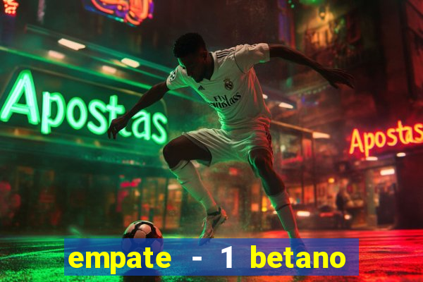 empate - 1 betano o que significa