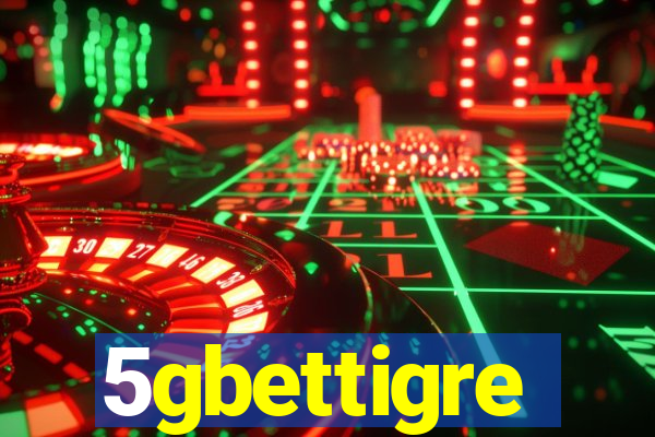 5gbettigre