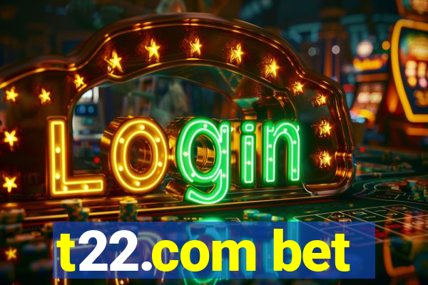 t22.com bet