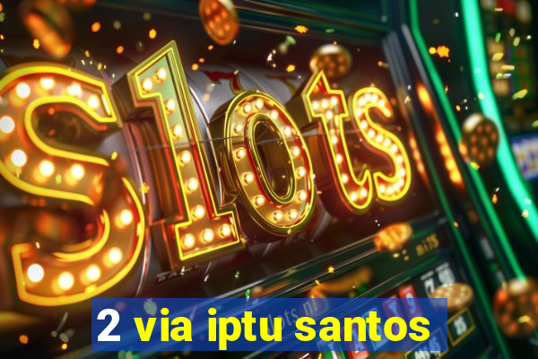 2 via iptu santos