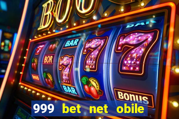 999 bet net obile conferir bilete