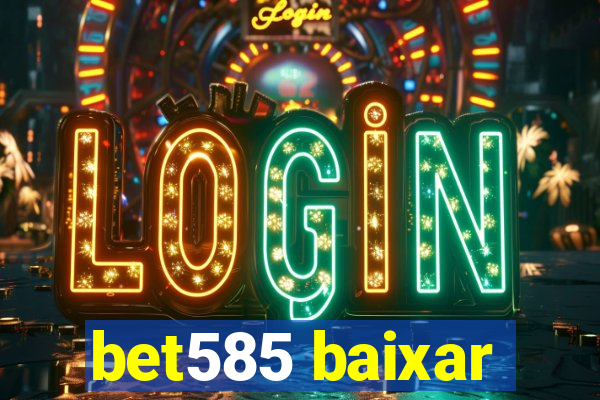 bet585 baixar