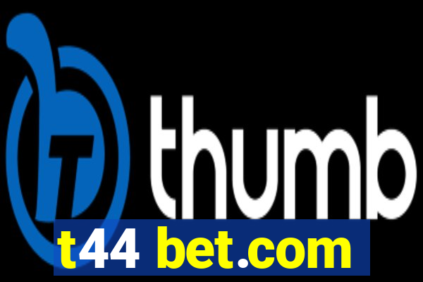 t44 bet.com