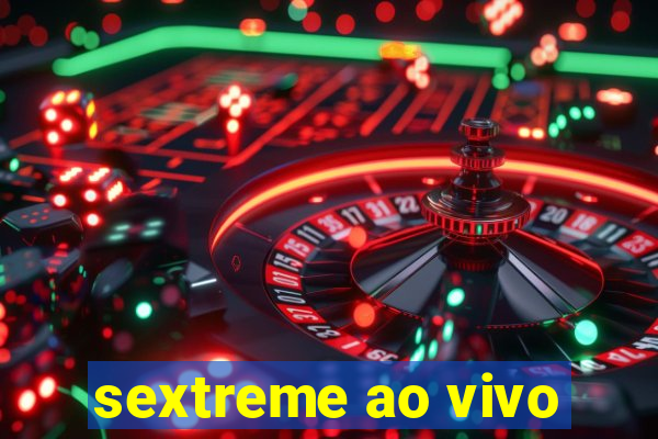 sextreme ao vivo