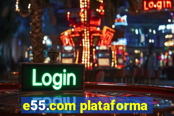 e55.com plataforma