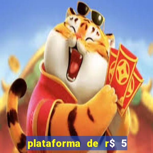 plataforma de r$ 5 jogo do tigrinho