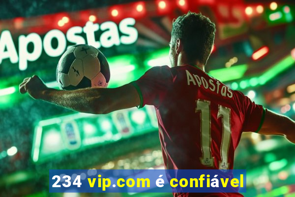 234 vip.com é confiável