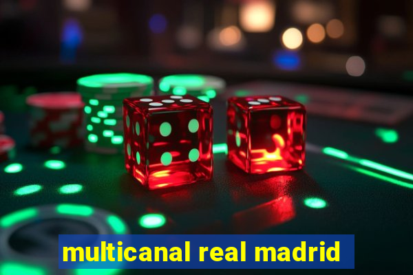 multicanal real madrid