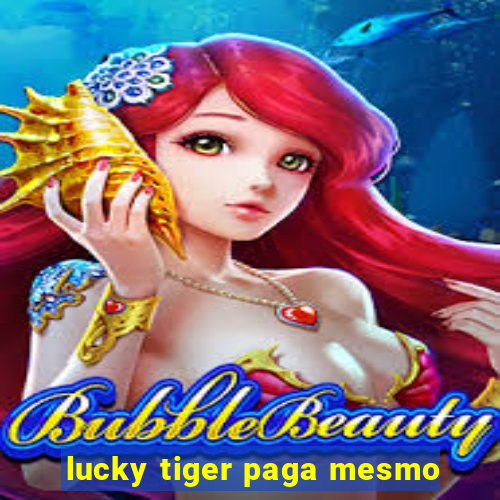 lucky tiger paga mesmo