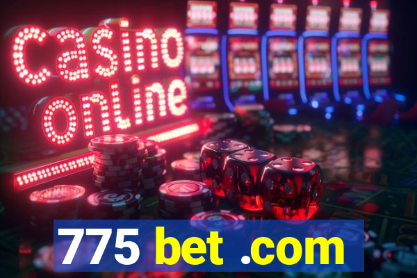 775 bet .com