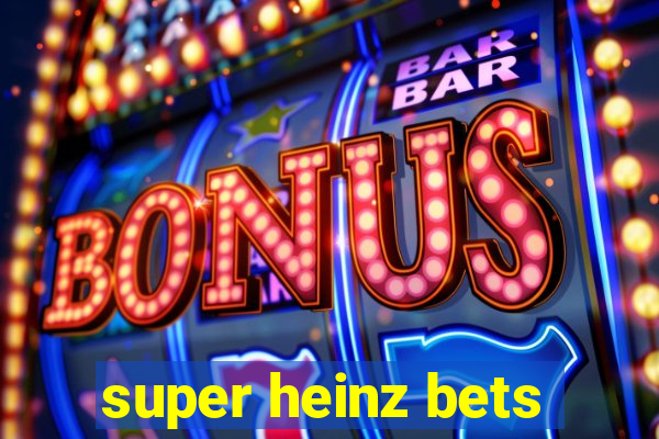 super heinz bets