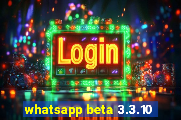 whatsapp beta 3.3.10