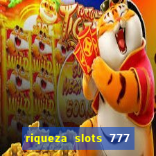 riqueza slots 777 paga mesmo