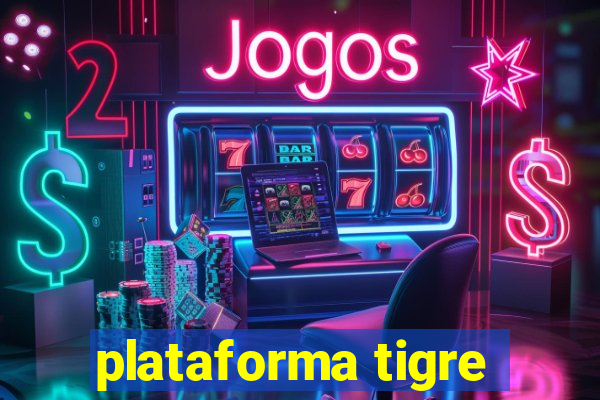 plataforma tigre