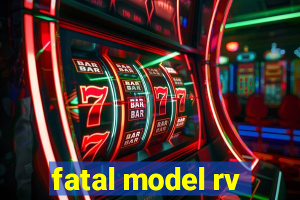 fatal model rv