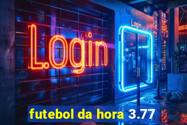 futebol da hora 3.77