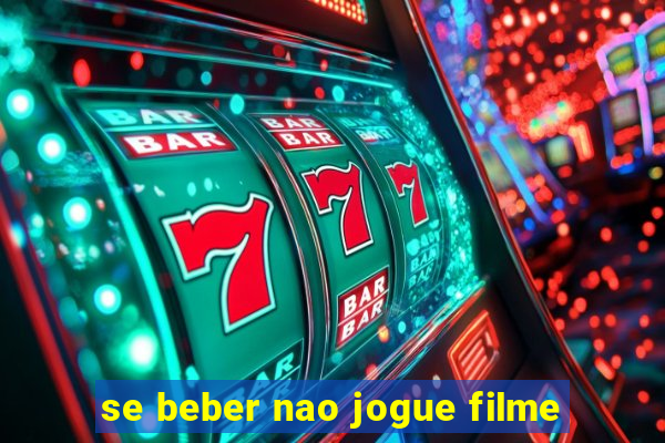 se beber nao jogue filme