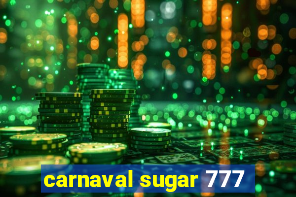 carnaval sugar 777