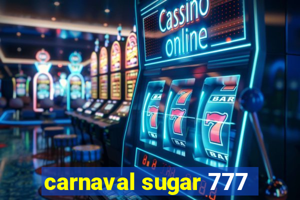 carnaval sugar 777