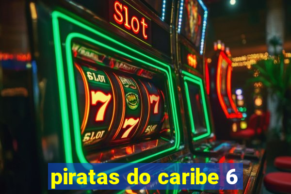 piratas do caribe 6