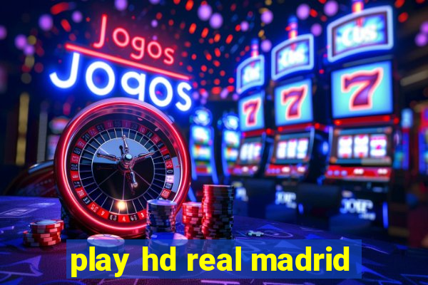 play hd real madrid