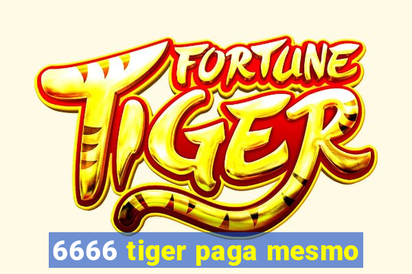 6666 tiger paga mesmo