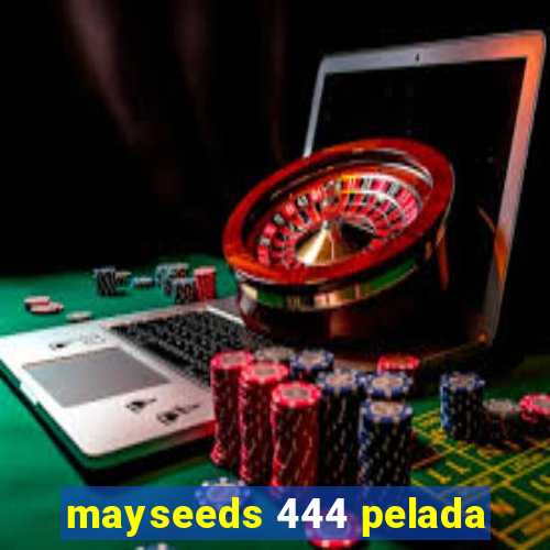 mayseeds 444 pelada