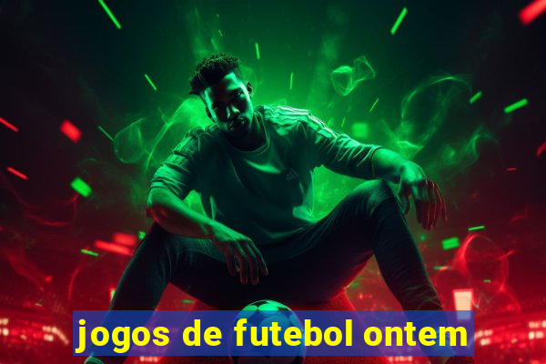 jogos de futebol ontem