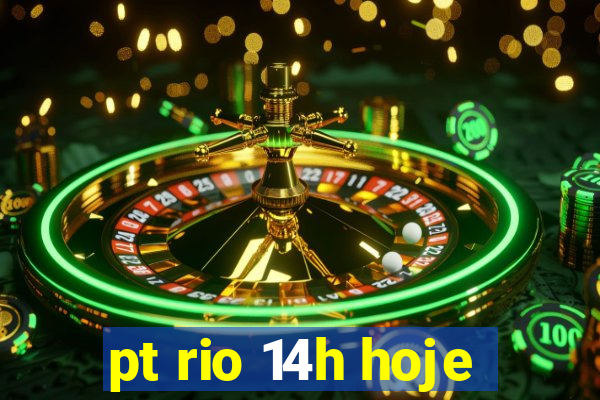 pt rio 14h hoje