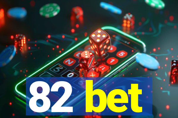 82 bet