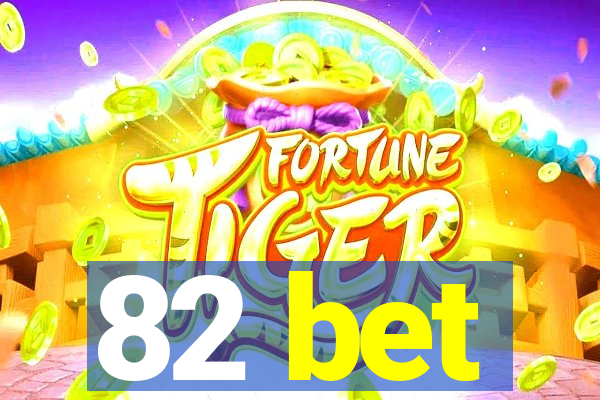 82 bet