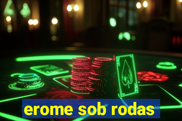 erome sob rodas