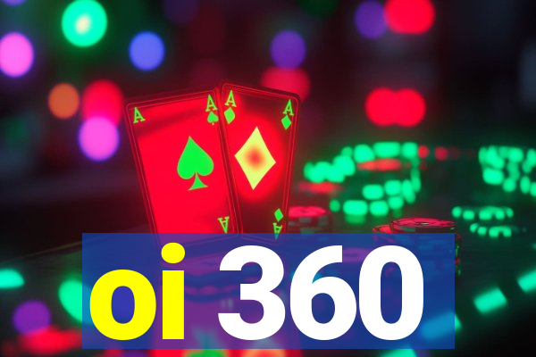 oi 360