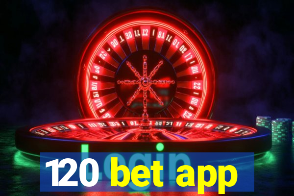 120 bet app