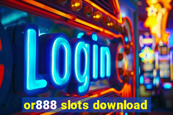 or888 slots download