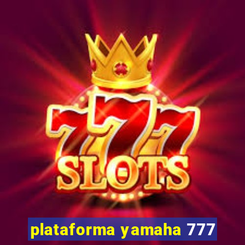 plataforma yamaha 777