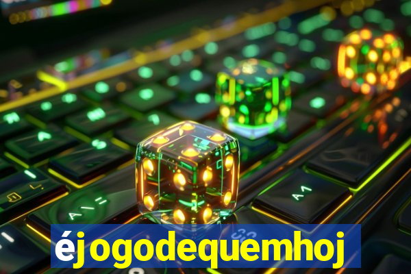 éjogodequemhoje