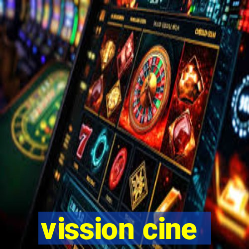 vission cine