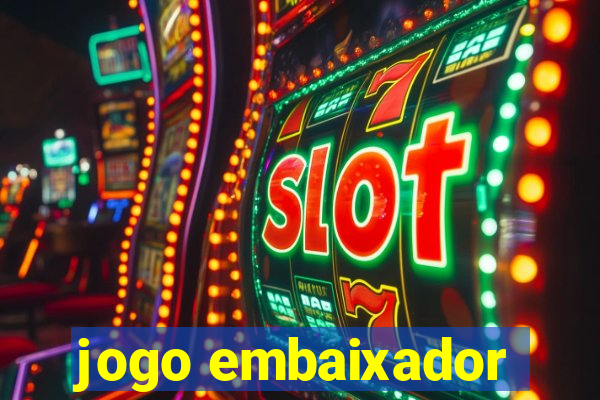 jogo embaixador