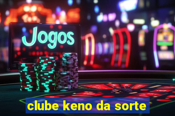 clube keno da sorte