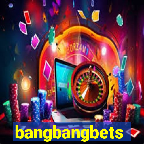 bangbangbets