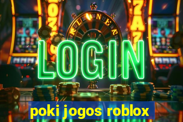 poki jogos roblox