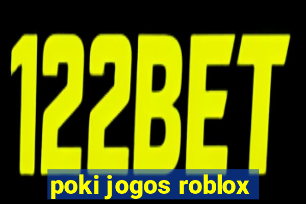 poki jogos roblox