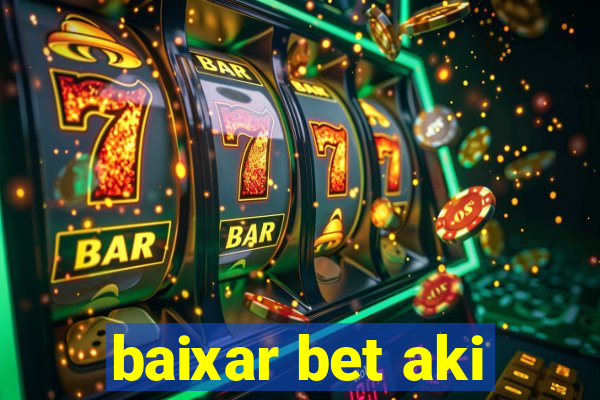 baixar bet aki