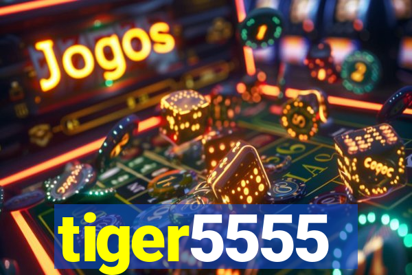 tiger5555