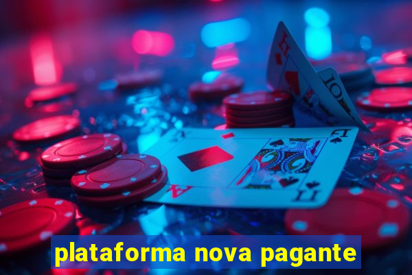 plataforma nova pagante