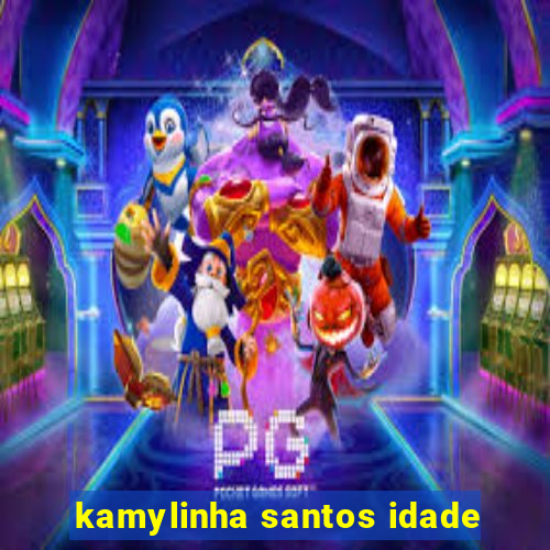 kamylinha santos idade